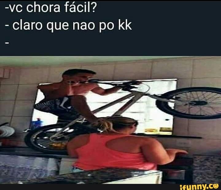 -vc chora fácil?
- claro que nao po kk
-as