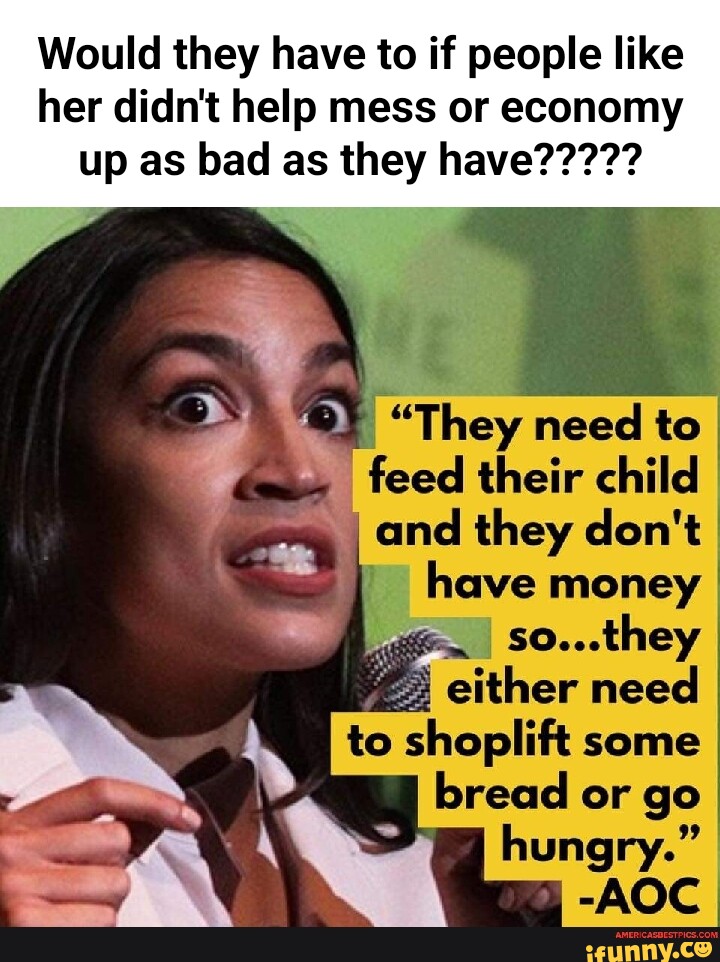 Would they have to if people like her didn't help mess or economy 