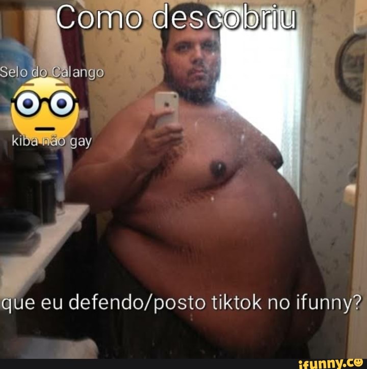 Como descobriu
engo
EN
gay
que eu tiktok no ifunny?