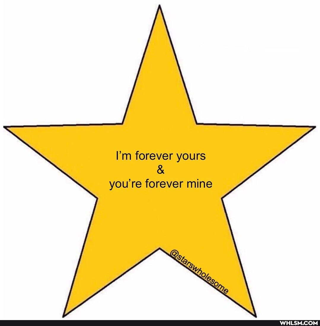 I'm forever yours you're forever mine