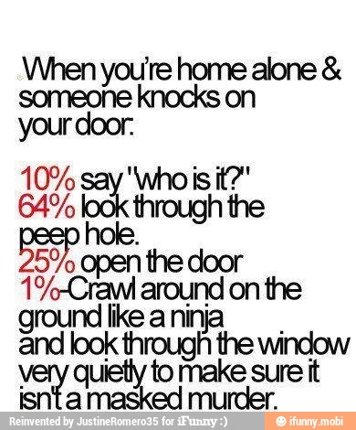 When youre home alone someone knocks on
your door.
pak
through the