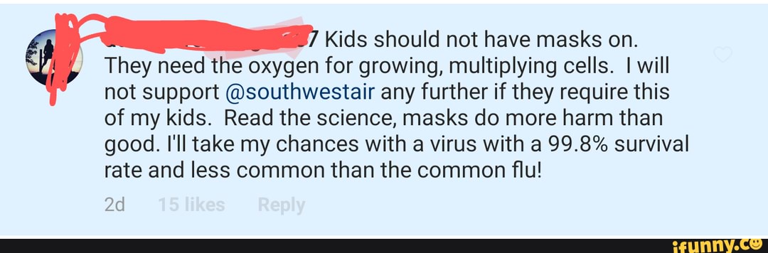 Kids should not have masks on. They need the oxygen for growing