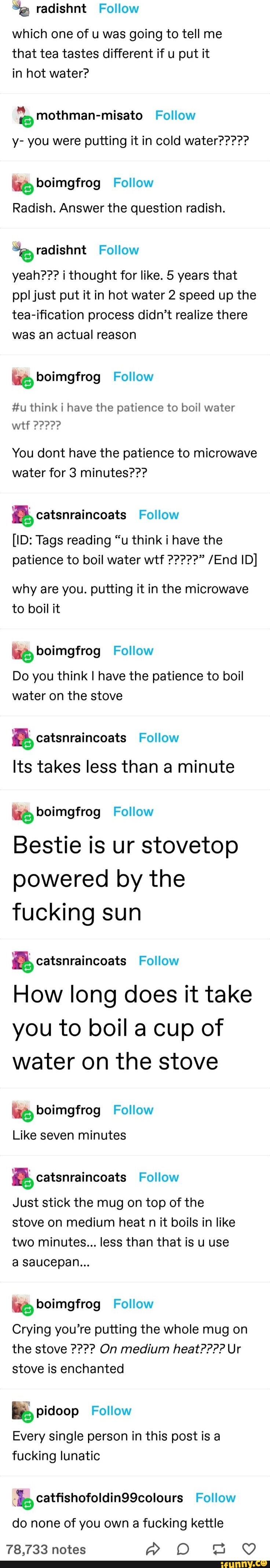 S radishnt Follow which one of u was going to tell me that tea tastes