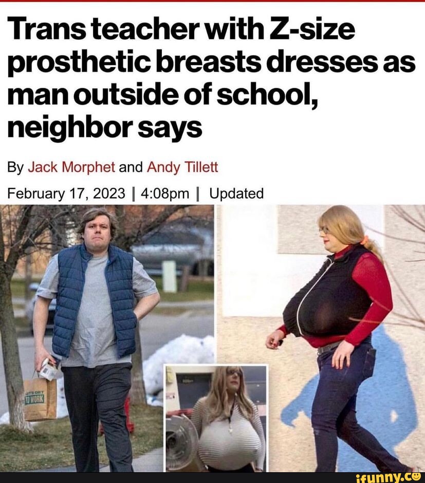 Trans Teacher With Z Size Prosthetic Breasts Dresses As Man Outside Of School Neighbor Says By 