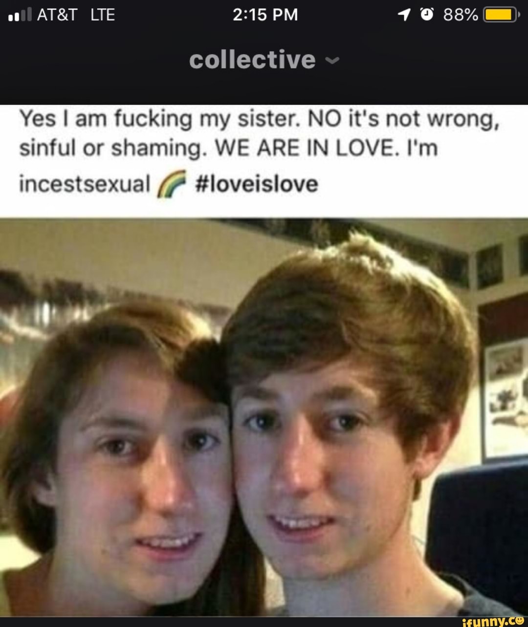 Yes I Am Fucking My Sister No Its Not Wrong Sinful Or Shaming We Are In Love Im 5681