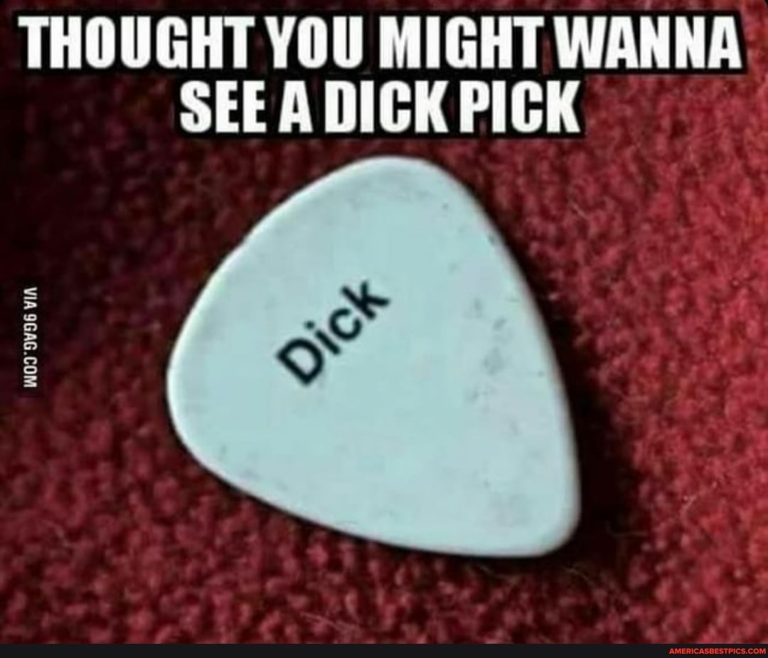 THOUGHT YOU MIGHT WANNA SEE A DICK PICK
