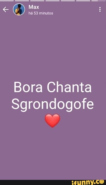 Max
Bora Chanta
Sgrondogofe
