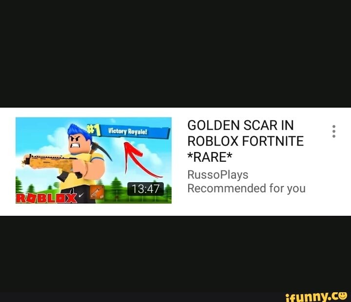 Golden Scar In Roblox Fortnite Rare Russoplays Recommended For You Ifunny - fortnite gold scar roblox