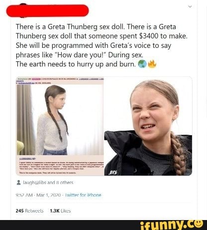 There is a Greta Thunberg sex doll. There is a Greta Thunberg sex