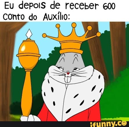 Eu depois de receber 600 conto do Auxilio: