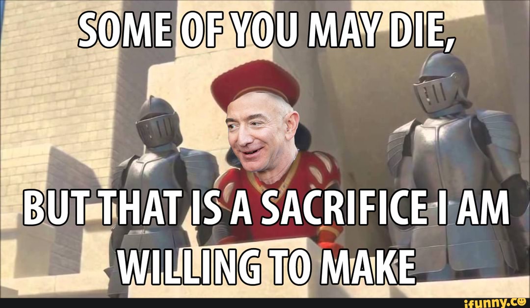 Some Of You May Die But Thats A Sacrifice #coronavirus #amazon #jeffbezos #shrek - SOME OF YOU MAY DIE, BUT THAT