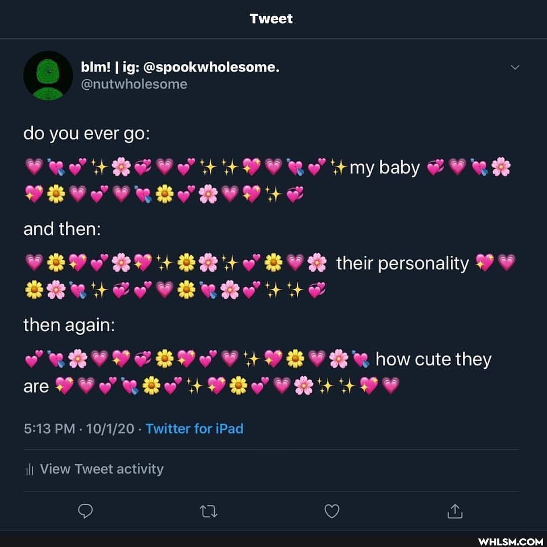 Tweet
lm! I ig: @spookwholesome.
@nutwholesome
do you ever go:
my baby
and then:
RY B their personality
then again:
OEBOS & how cute they are
PM - Twitter for iPad
\lI View Tweet activity
Q Q