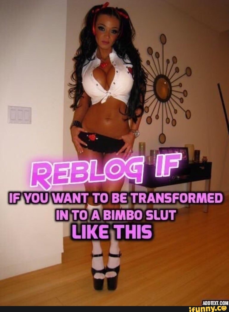 Bimbo Slut This Want To Be Ifunny