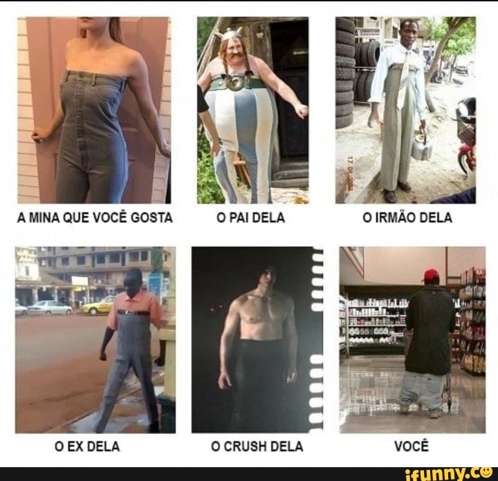 A MINA QUE VOCÊ GOSTA OPAIDELA O IRMÃO DELA
O EX DELA O CRUSH DELA