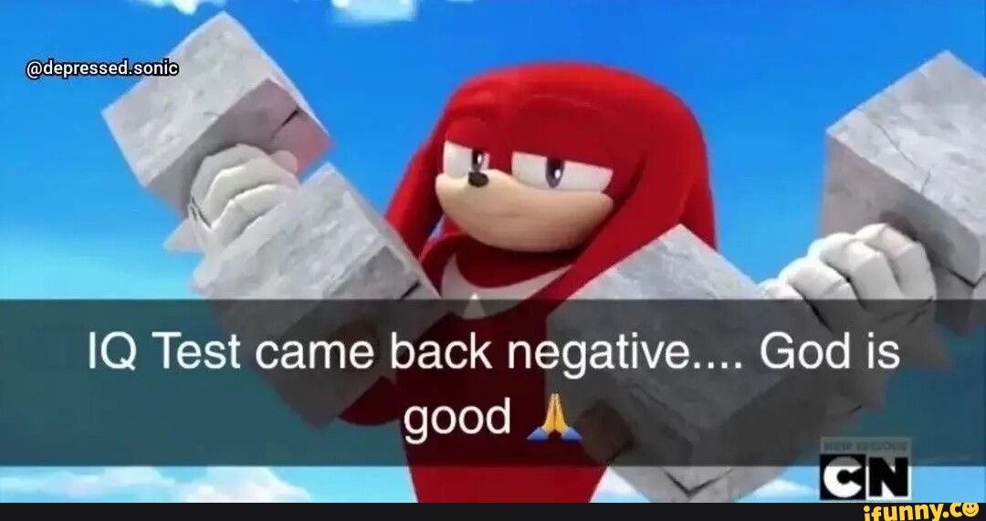 Sonic) IQ Test came back negative.... God is good A yy (SN NN - iFunny
