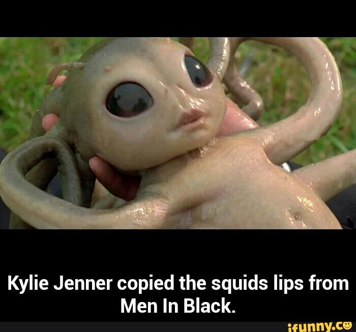 Kylie Jenner copied the squids lips from
Men In Black. - Kylie Jenner copied the squids lips from Men In Black.
