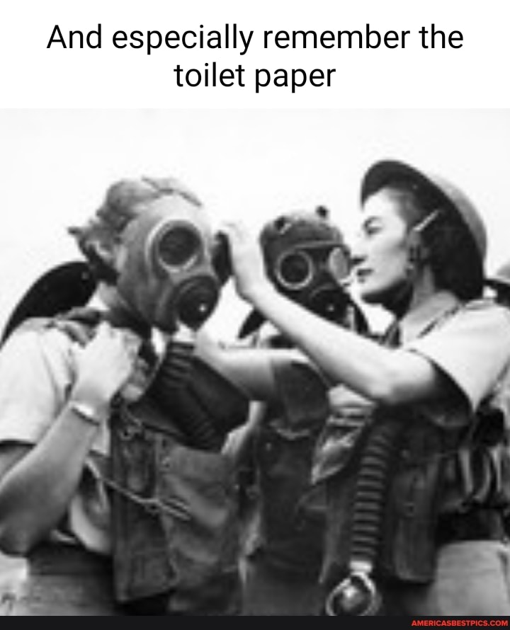 And especially remember the toilet paper America’s best pics and videos