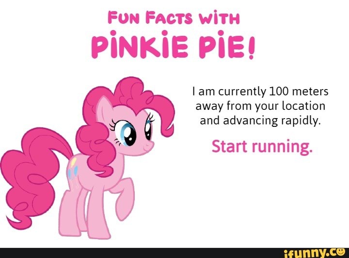 fun-facts-with-pinkie-pie-lam-currently-100-meters-away-from-your