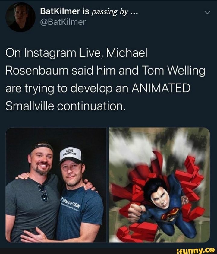 On Instagram Live, Michael
Rosenbaum said him and Tom Welling are trying to develop an ANIMATED Smallville continuation.