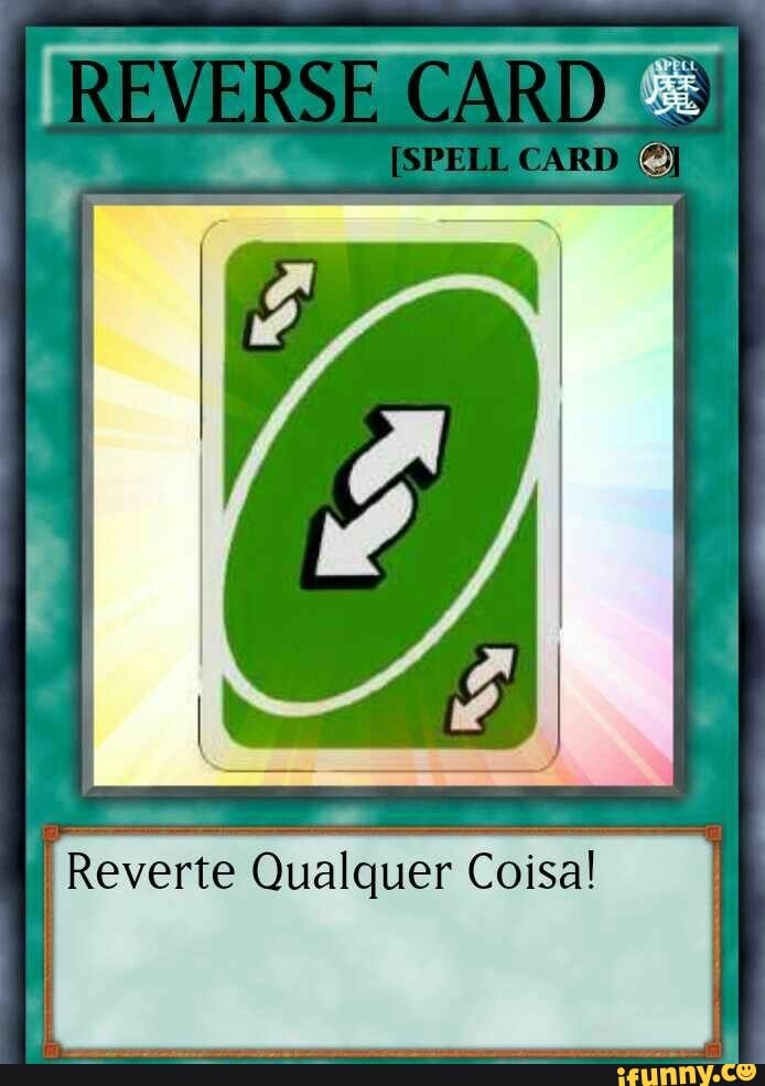 REVERSE CARD
ISPELIL CARD
Reverte Qualquer Coisa!