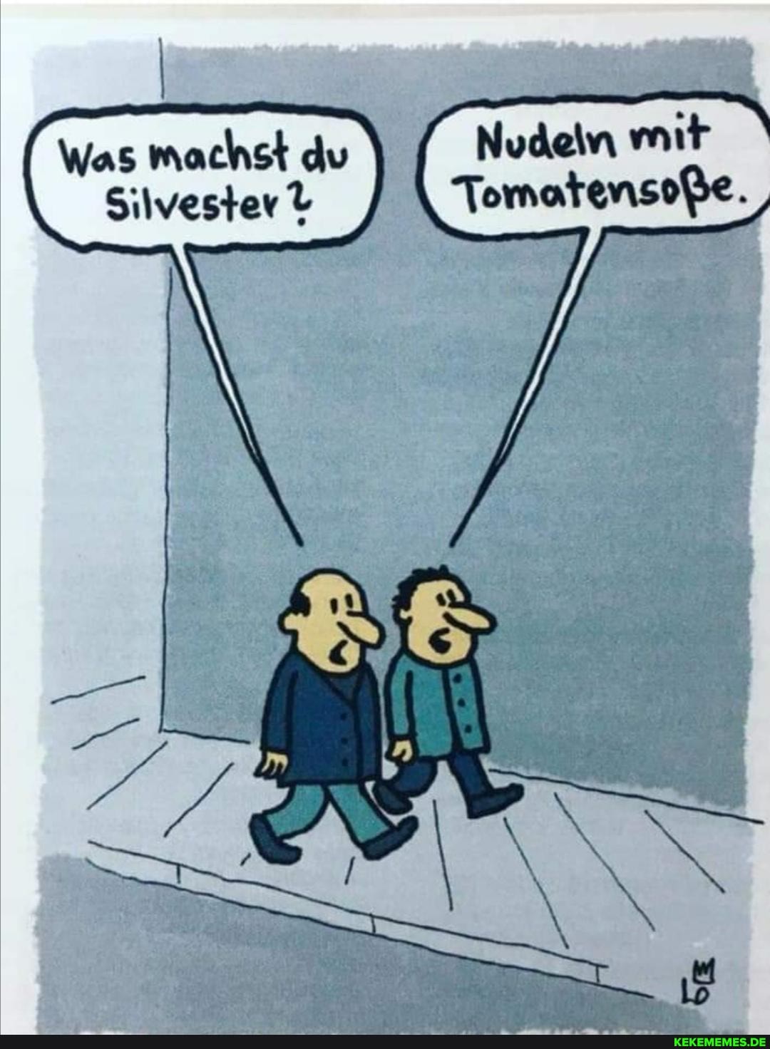 Nudeln mrtr
Was machst du
Silvester
Tomatensoße.
Silvester