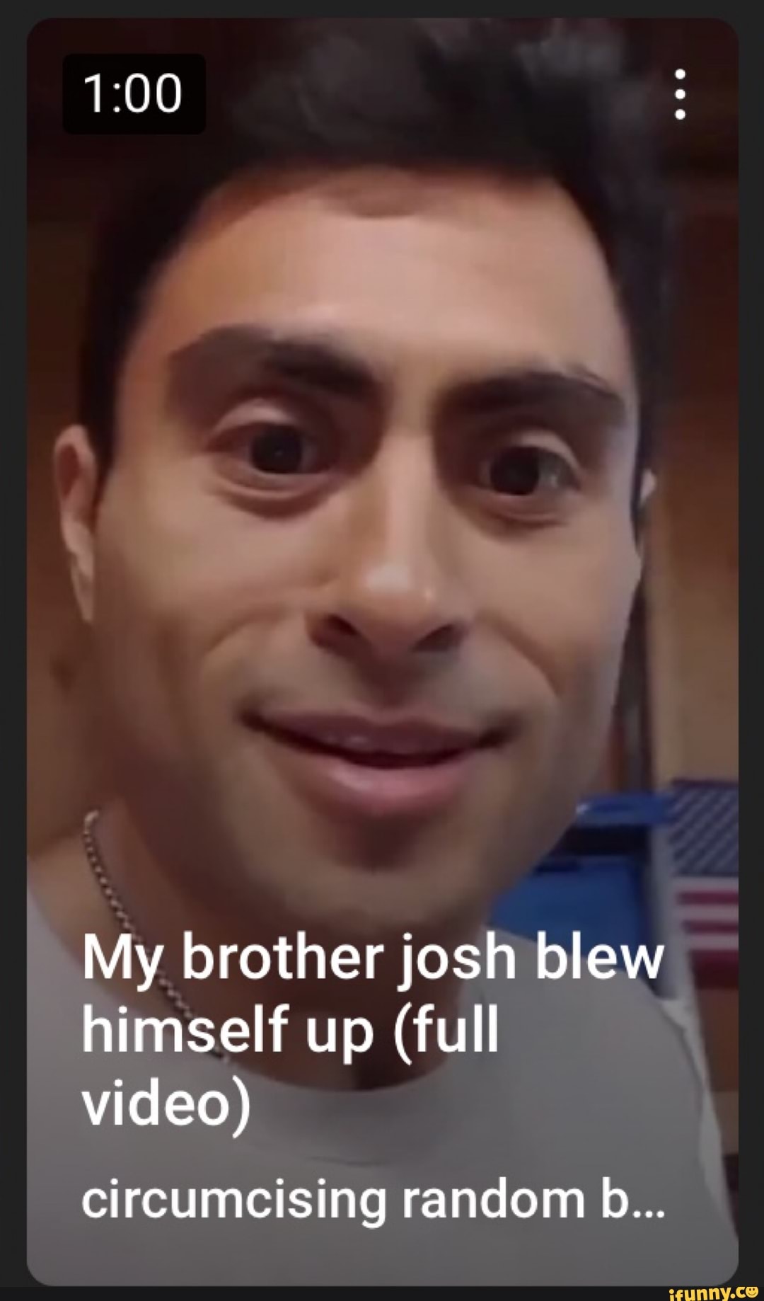 My Brother Josh Blew Himself Up