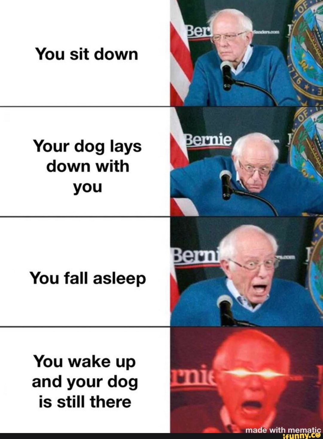 You sit down
Your dog lays
down with
you
You fall asleep
You wake up
and your dog
is still there