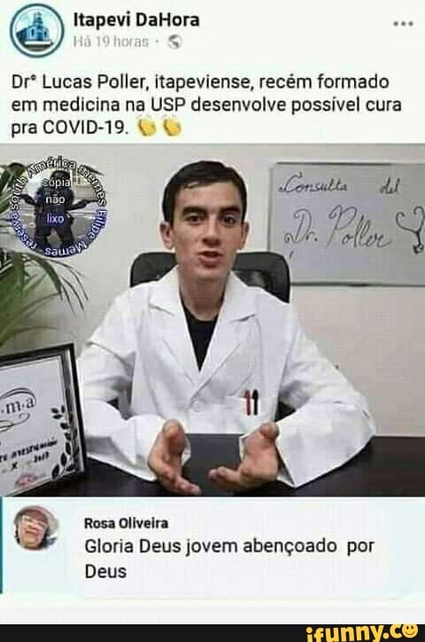 Itapevi DaHora
Dr* Lucas Poller, itapeviense, recém formado em medicina na USP desenvolve possível cura pra COVID-19.
Rosa Oliveira
Gloria Deus jovem abençoado por
Deus