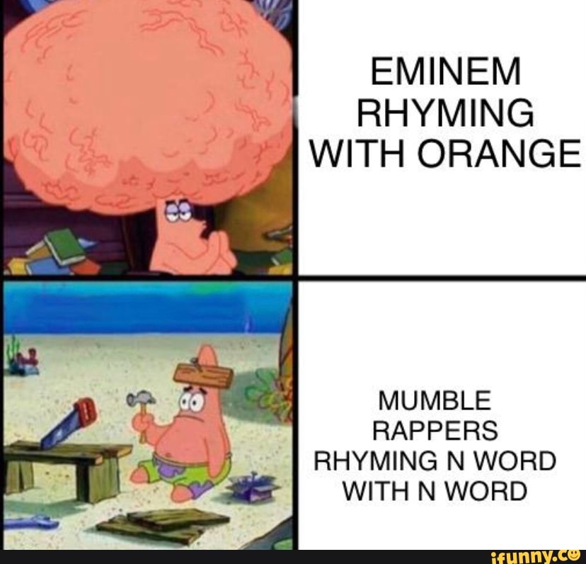 eminem-rhyming-with-orange-mumble-rappers-rhyming-n-word-with-n-word-ifunny