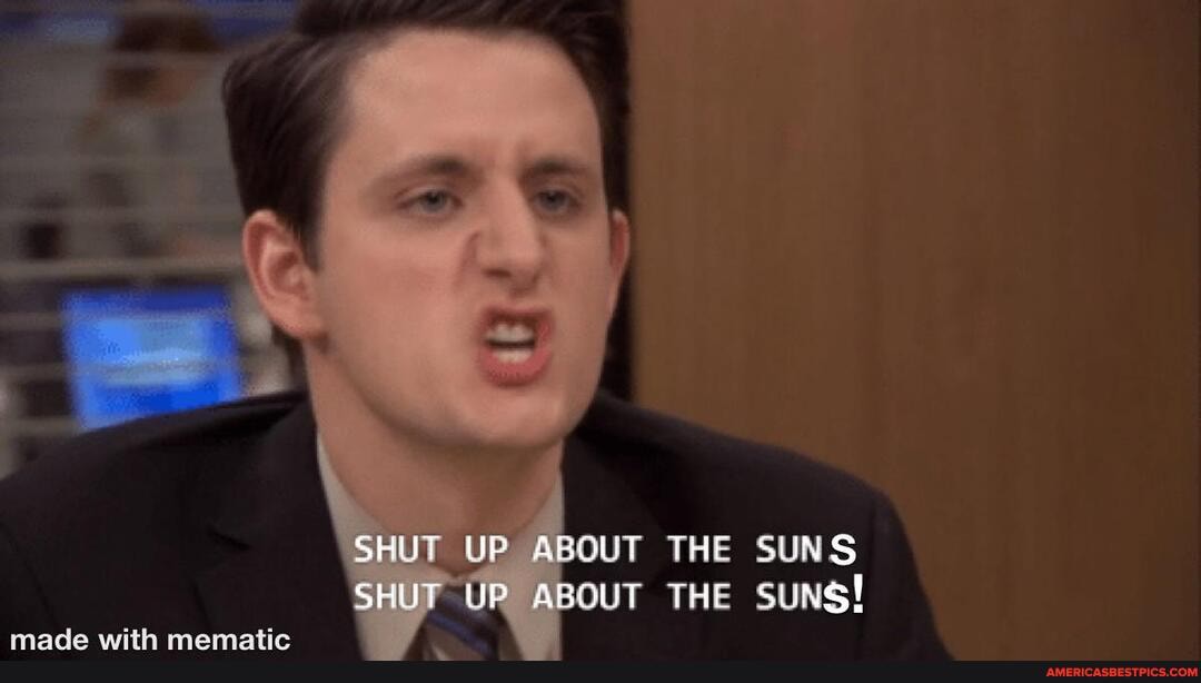 SHUT UP ABOUT THE SUNS SHUT UP ABOUT THE SUNS!