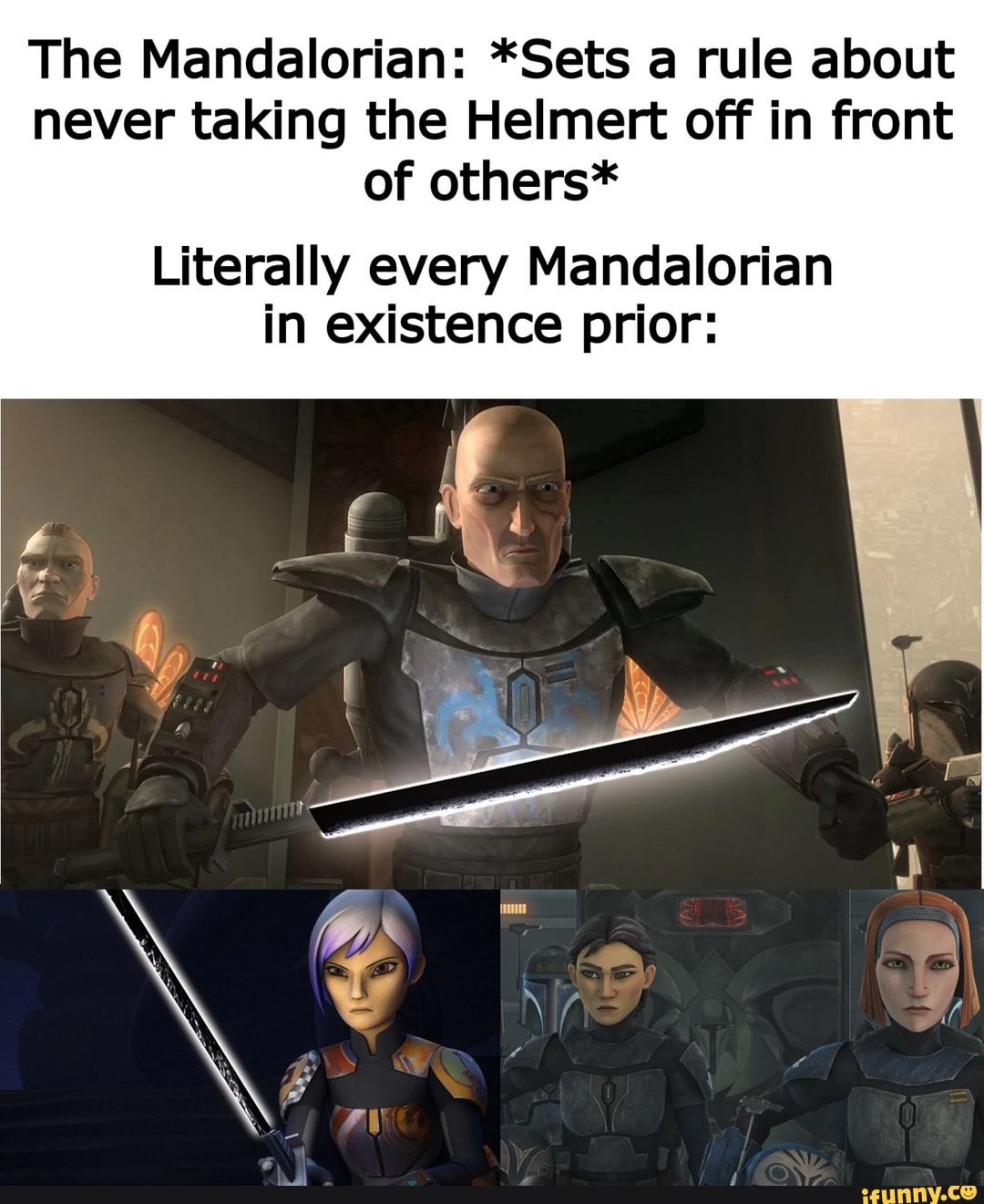 The Mandalorian *Sets a rule about never taking the Helmert off in