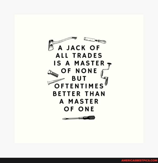Of trades none all jack of master