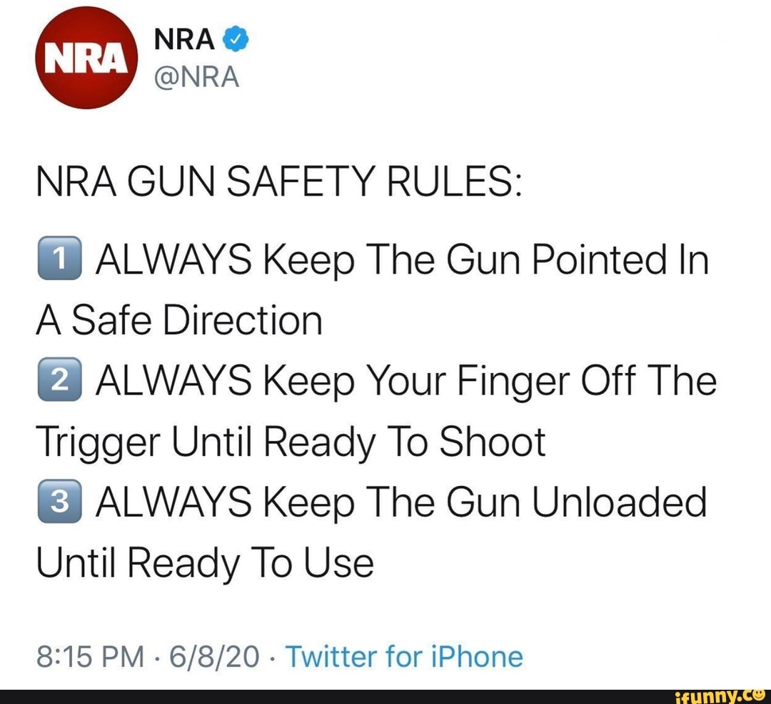 Nra Y Nra Gun Safety Rules Always Keep The Gun Pointed In A Safe Direction Always Keep Your 5233