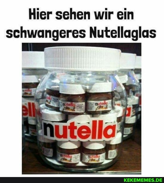 Hier sehen wir ein schwangeres Nutellaglas