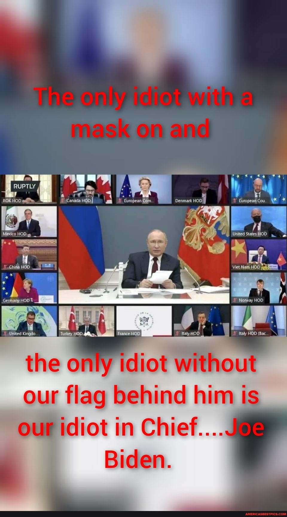 'idiot without
our flag behind him is
our idiot in Chief....
Biden.
France HOD