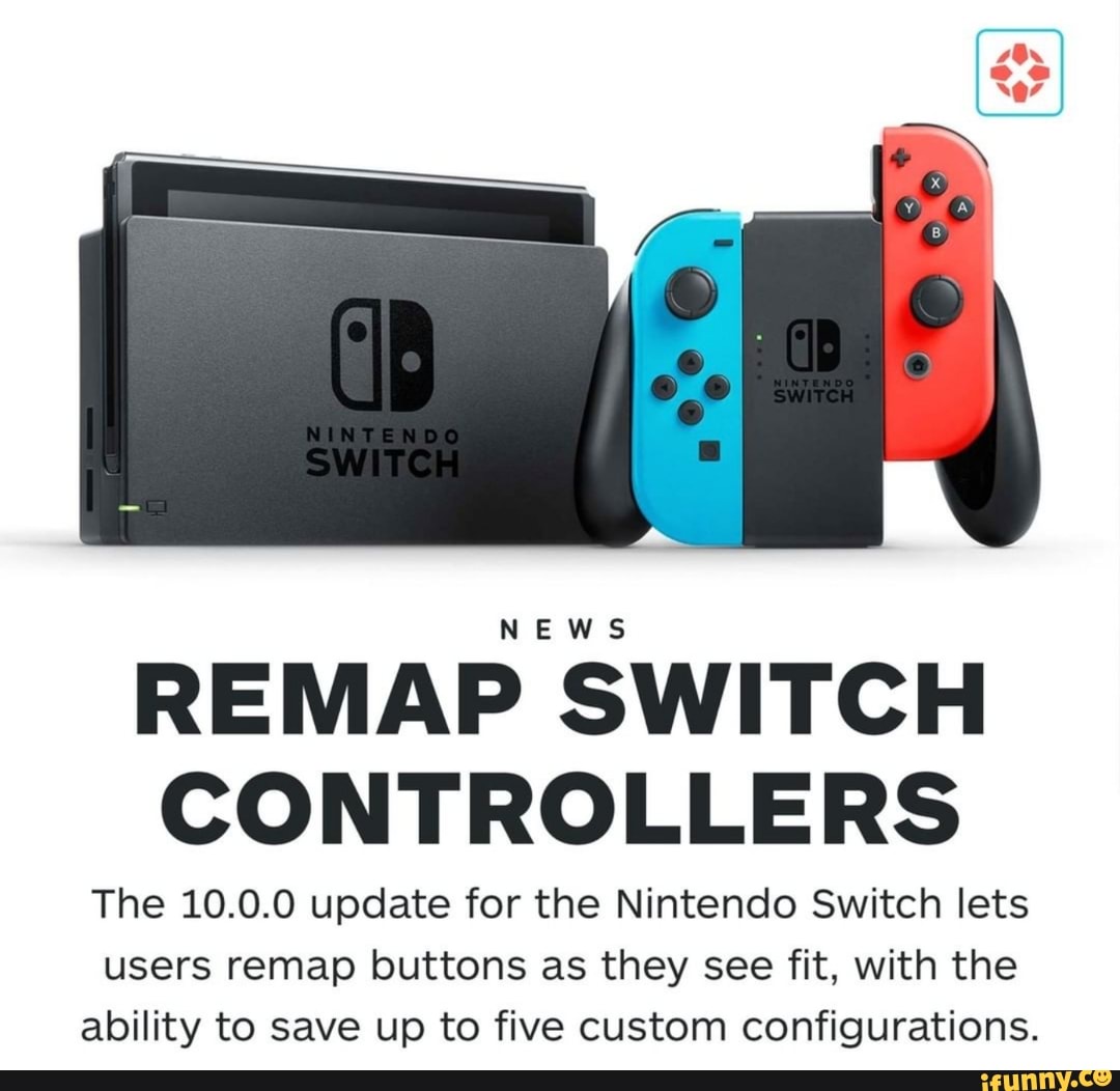 NEWS REMAP SWITCH CONTROLLERS The 10.0.0 update for the Nintendo Switch