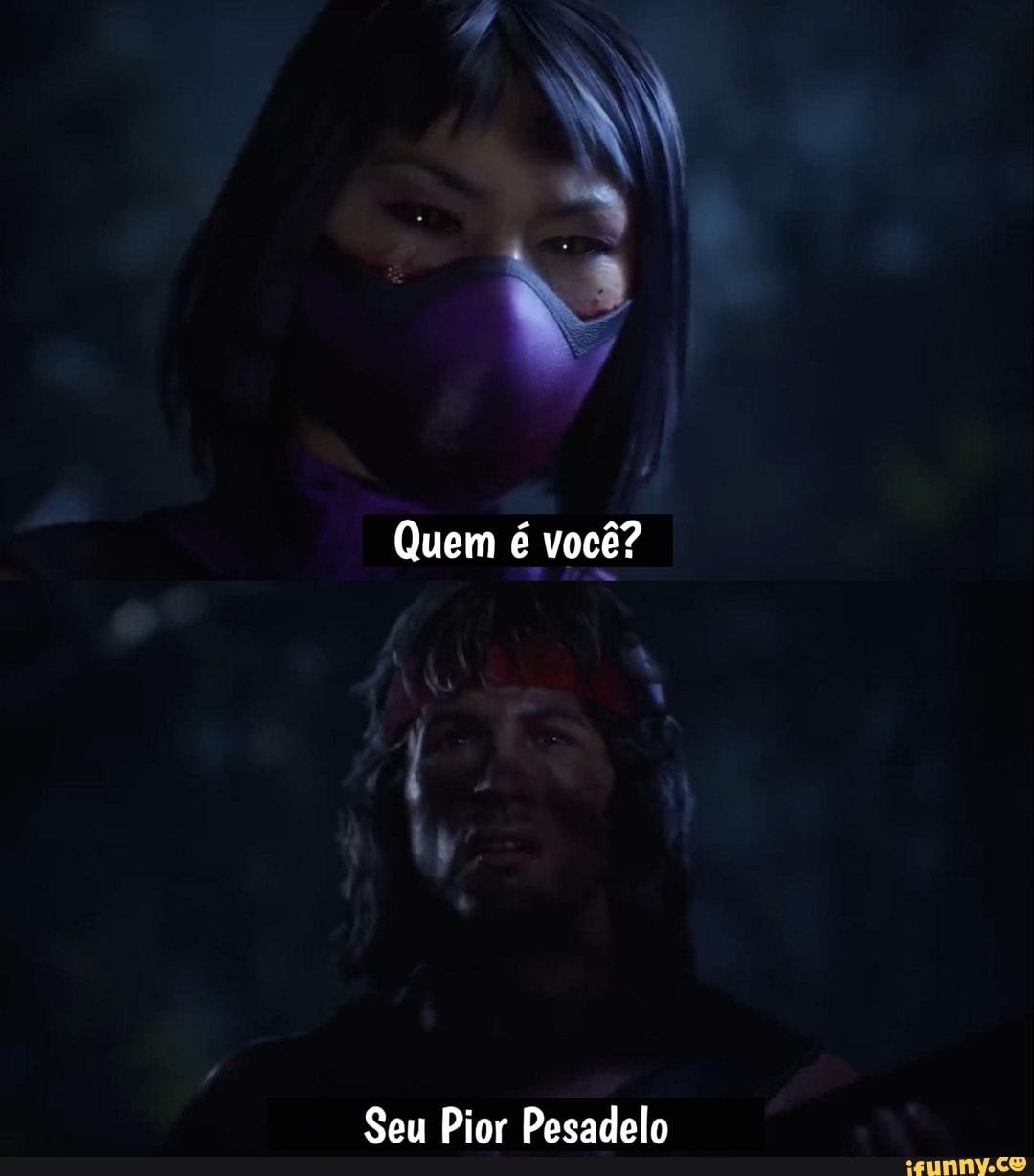 Quem é você?
Seu Pior Pesadelo