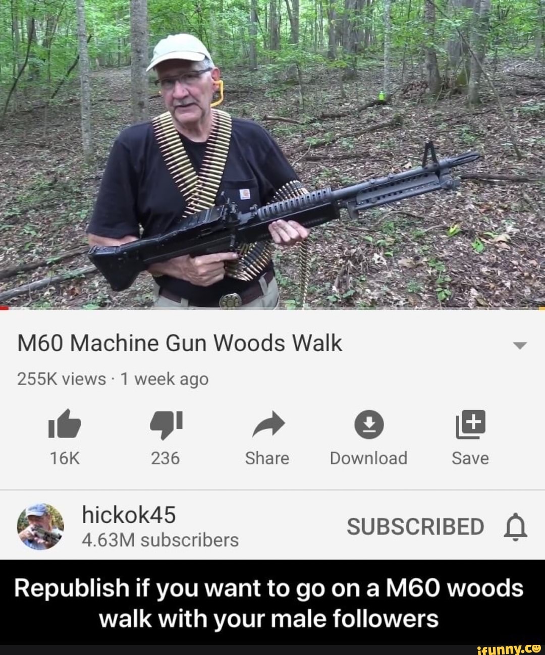 M60 Machine Gun Woods Walk
255K views 1 week ago
4.63M subscribers
Republish if you want to go on a M60 woods
walk with your male followers