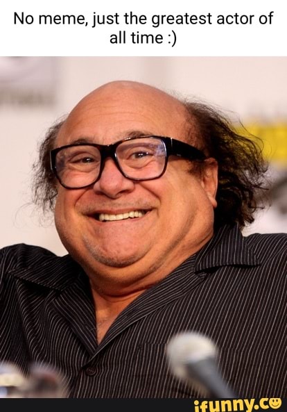 No meme, just the greatest actor of all time