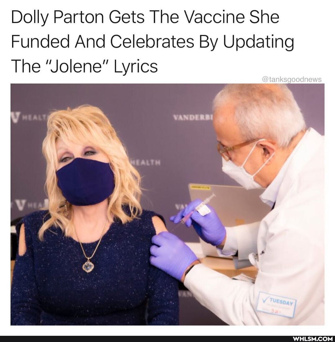 Dolly Parton Gets The Vaccine She
Funded And Celebrates By Updating
The "Jolene" Lyrics
Wy
@tanksgoodnews