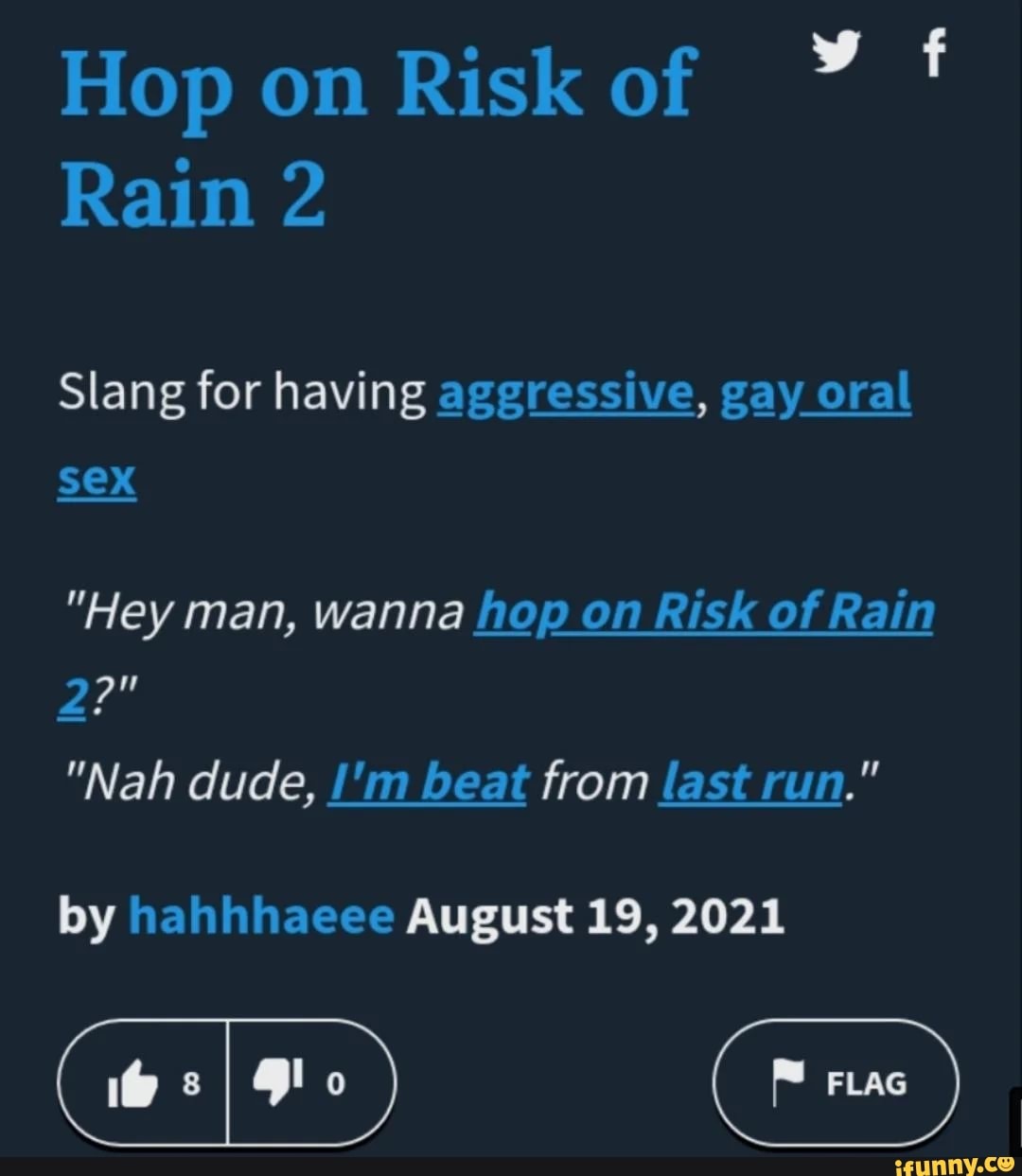 Hop on Risk of Rain Slang for having aggressive, gay oral sex 