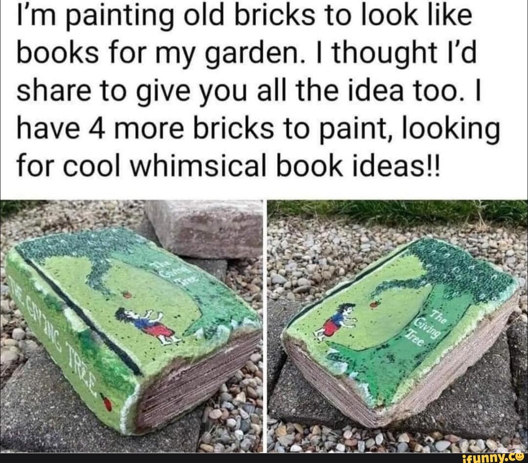 Brick Book I M Painting Old Bricks To Look Like Books For My Garden   F61664b7b1a9fceff6ba51b3c19a821bfdec4cbe9eb6f7ba9d7719db56c8494b 1 