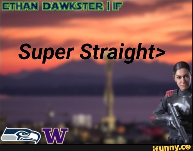 ETHAN) DAWKSTER) II
Super Straight