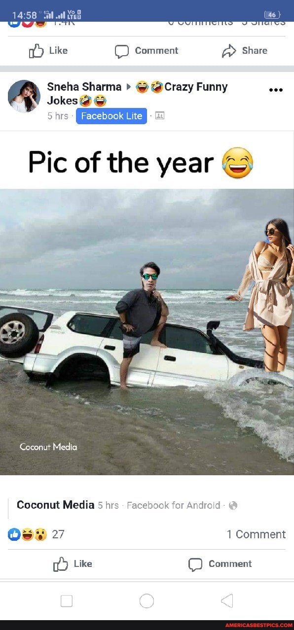 Like Comment Share
Sneha Sharma > @ Crazy Funny
Jokes
Pic of the year
eA
ww
Coconut Media
Coconut Media 5 hrs Facebook for Android
27
1 Comment
Comment