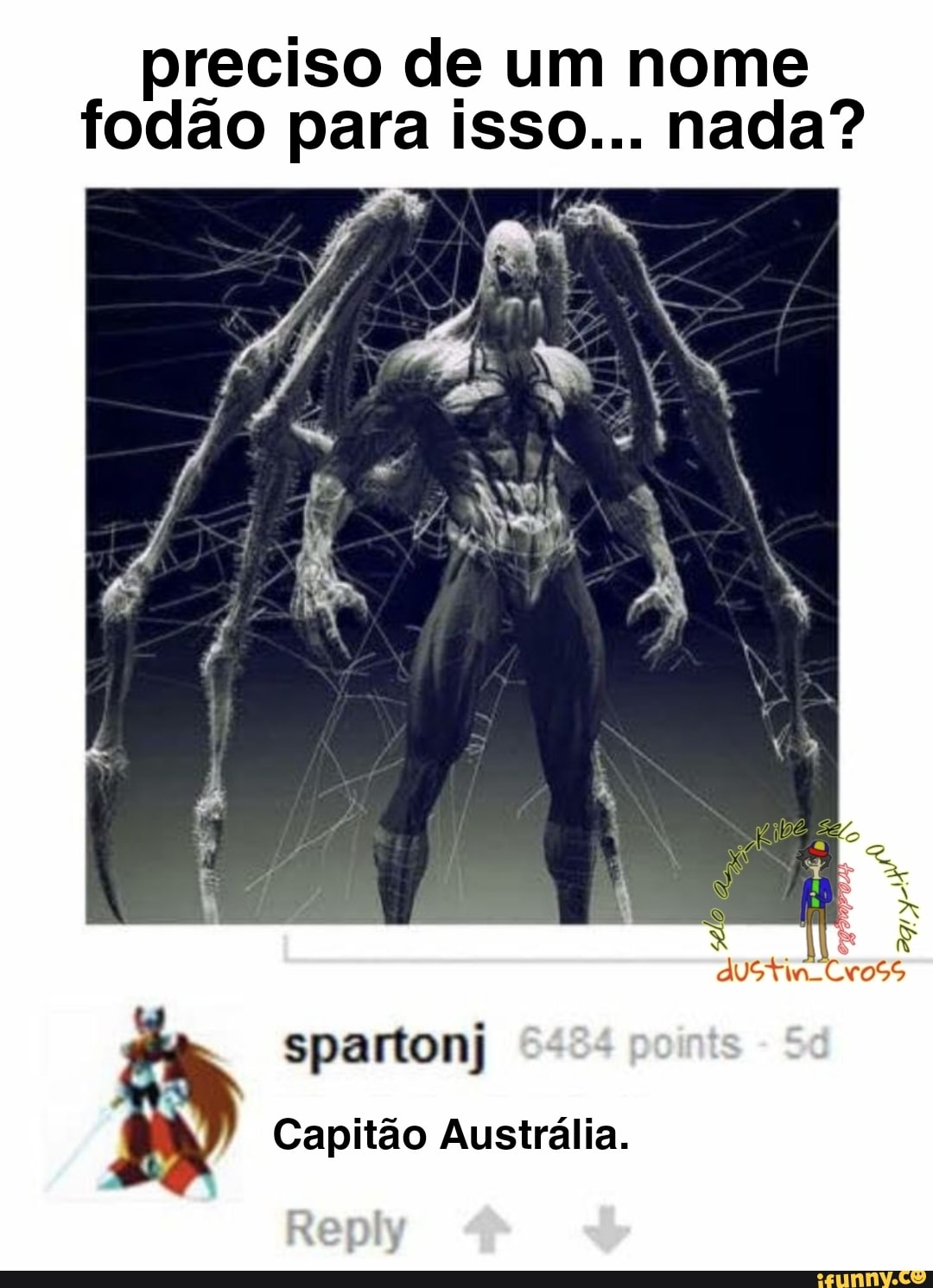 preciso de um nome fodão para isso... nada?
spartonj
al
Capitão Austrália.