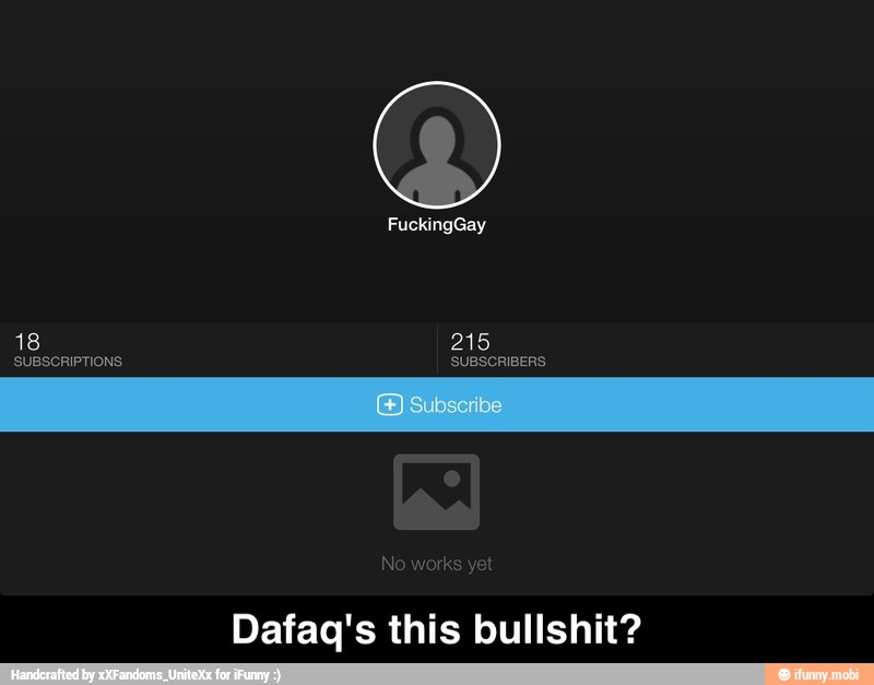 No works yet
Dafaq's this bullshit? - Dafaq's this bullshit?