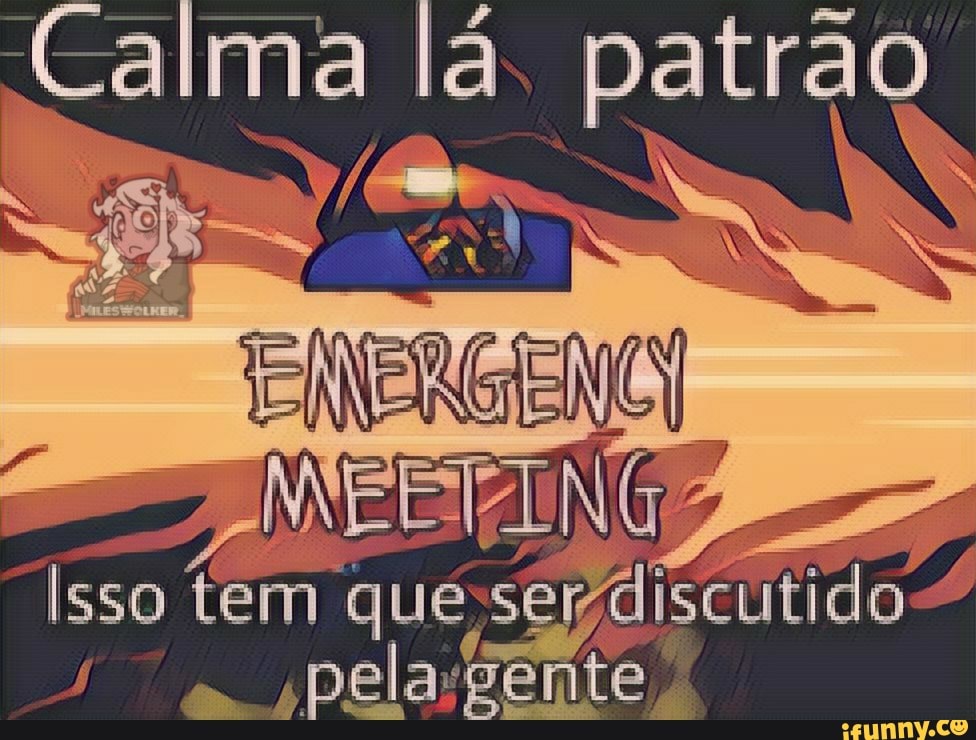 Calma lá patrão
Isso tem que do
,pela'gênte