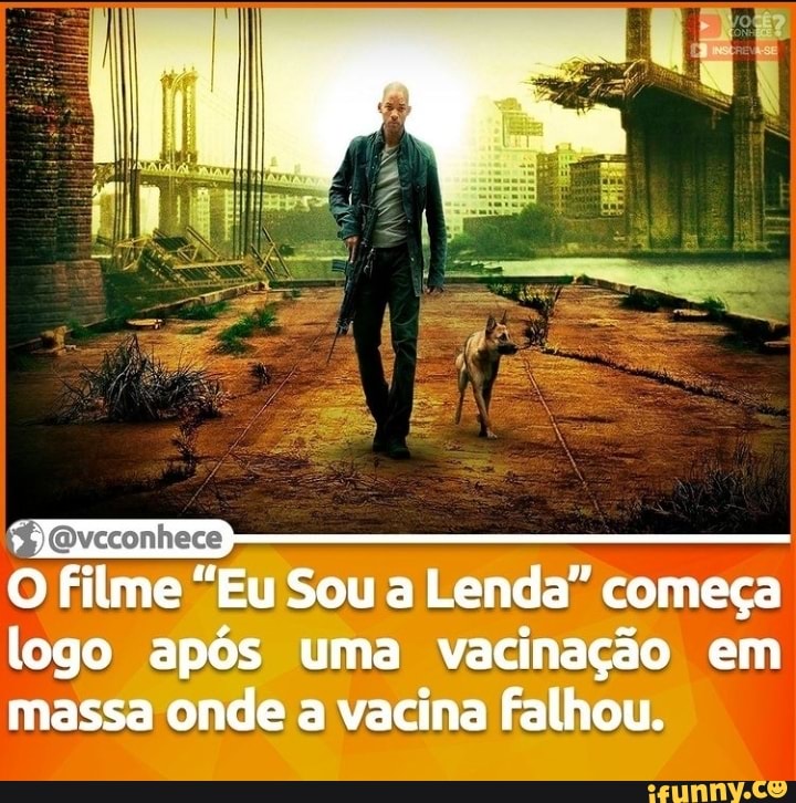O Filme "Eu Sou a Lenda" começa logo após uma vacinação em massa onde a vacina falhou.