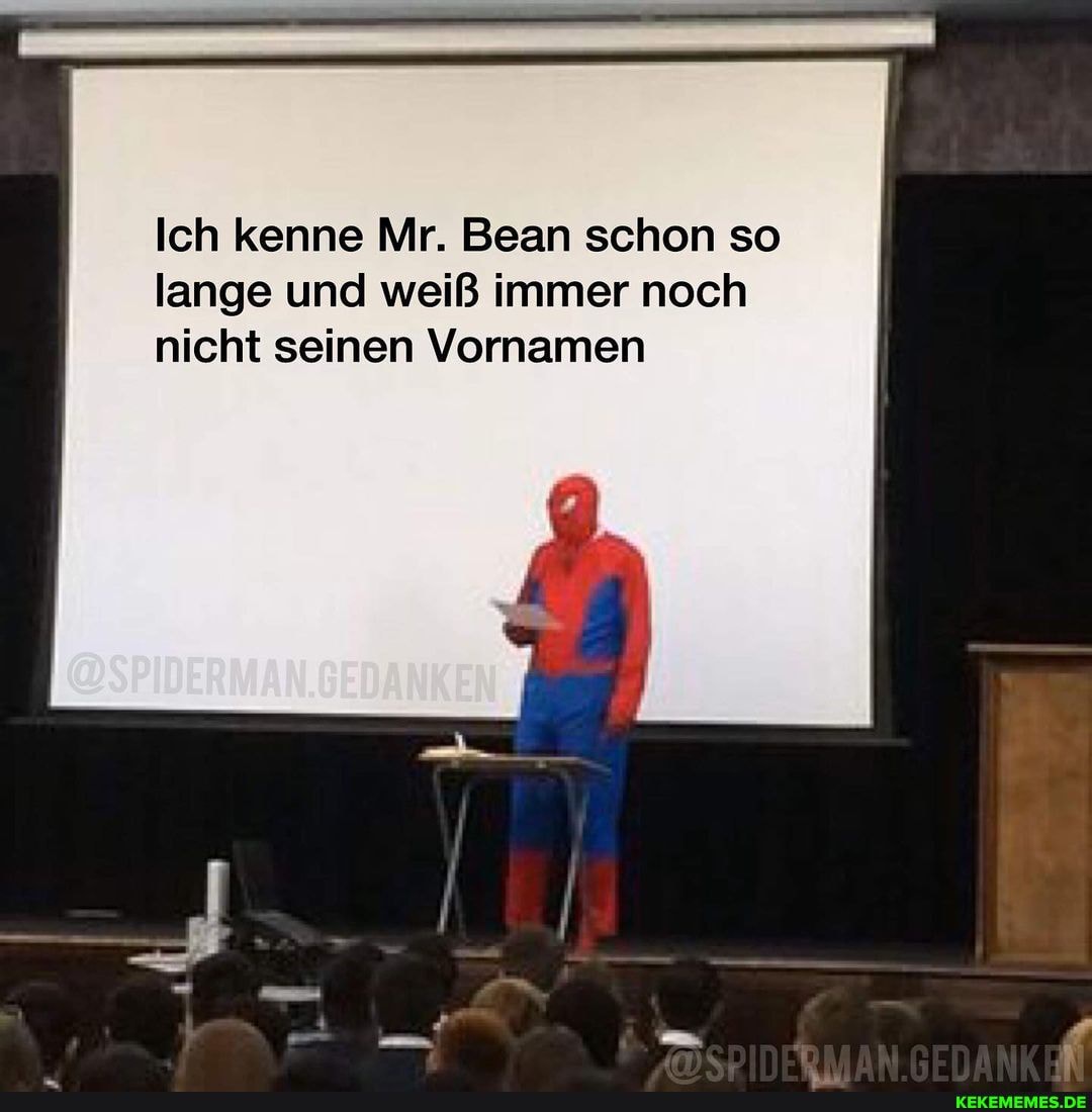 Ich kenne Mr. Bean schon so lange und weiß immer noch nicht seinen Vornamen