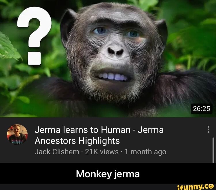 A Jerma learns to Human Jerma Ancestors Highlights Jack Clishem 21K ...